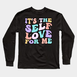 It's The Self Love For Me groovy Long Sleeve T-Shirt